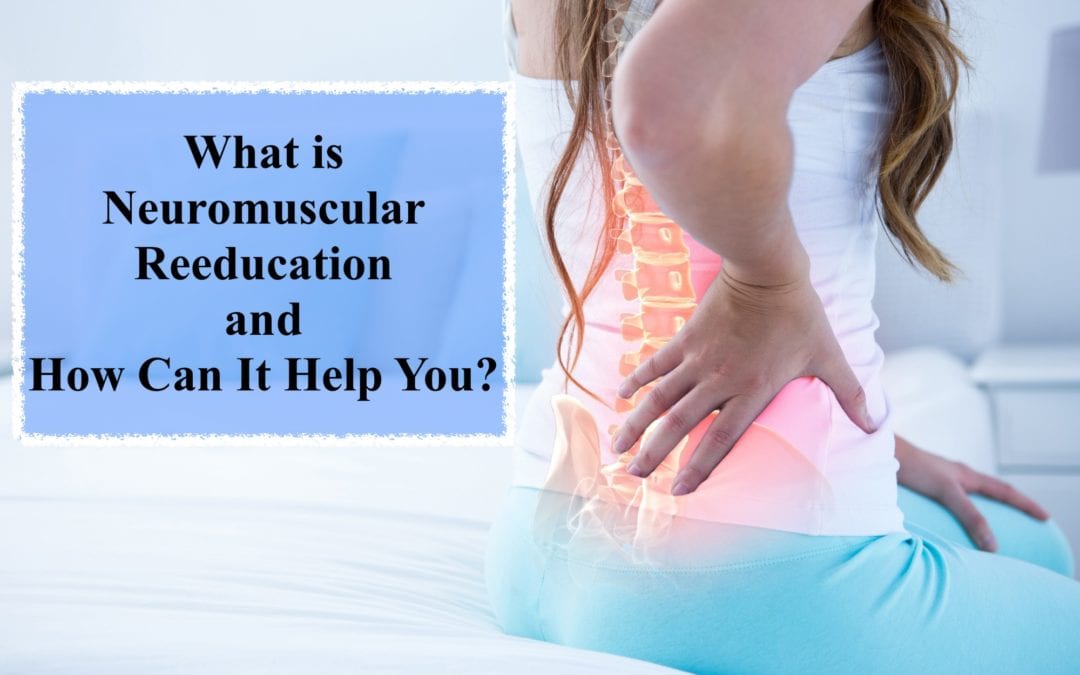 What is Neuromuscular Reeducation and How Can It Help You?